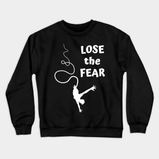 Lose the Fear Crewneck Sweatshirt